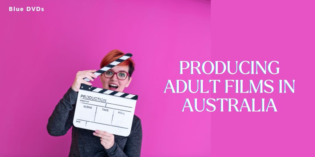 Producing Adult Films In Australia – Free Basic Requirements