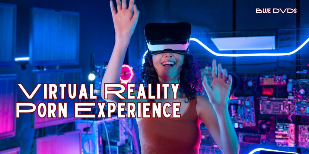 Virtual Reality Porn Experience: A New Era of Immersive Pleasure