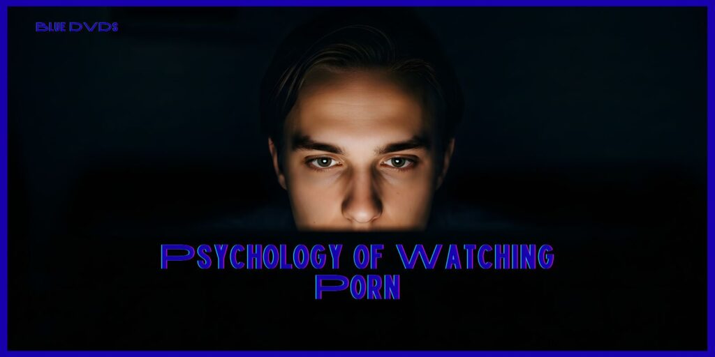 Best Insights Into the Psychology of Watching Porn
