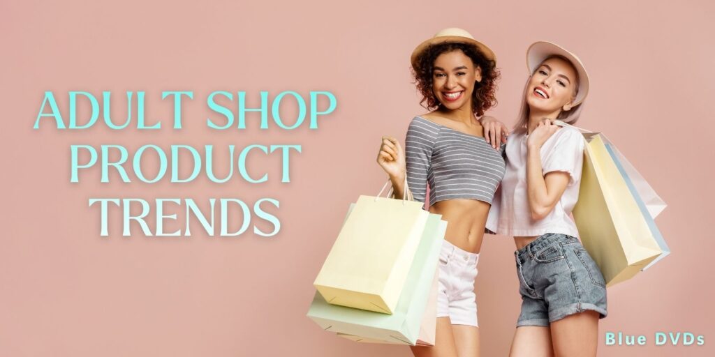 The Latest Adult Shop Product Trends in Sexual Wellness